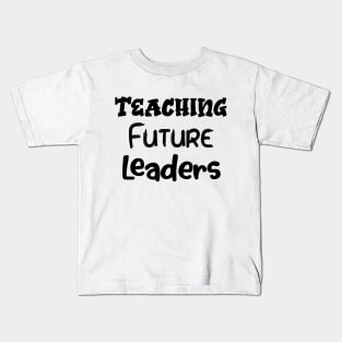 Women Teaching Future Leaders Letters Print with Funny Sayings Casual Kids T-Shirt